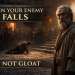 do not gloat when your enemy falls