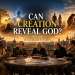 can creation reveal god