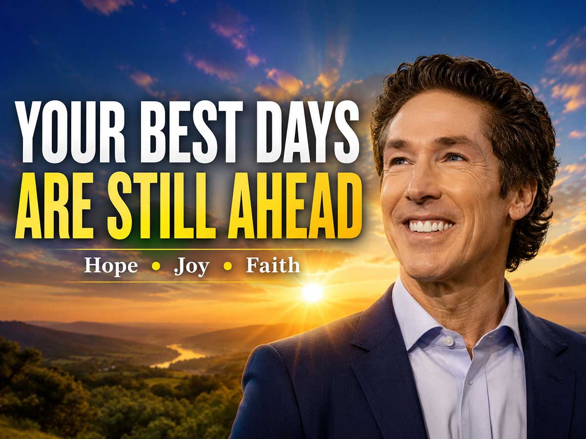 joel-osteen-your-best-day-are-still-ahead-